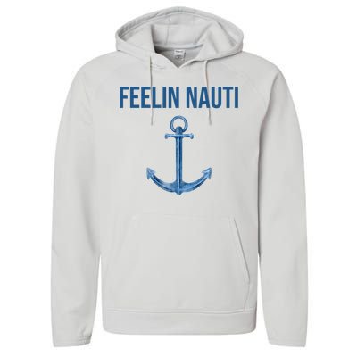 Feelin Nauti Sailing Funny Performance Fleece Hoodie