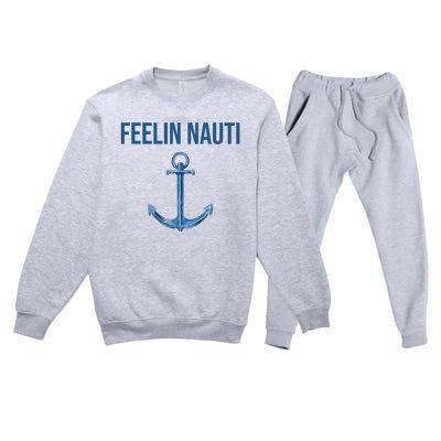 Feelin Nauti Sailing Funny Premium Crewneck Sweatsuit Set