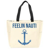 Feelin Nauti Sailing Funny Zip Tote Bag