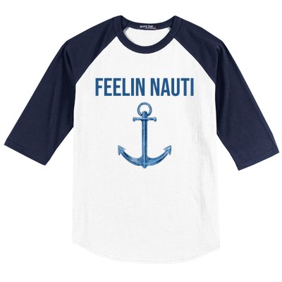 Feelin Nauti Sailing Funny Baseball Sleeve Shirt