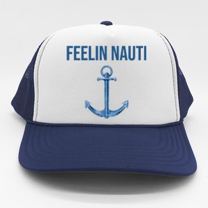 Feelin Nauti Sailing Funny Trucker Hat