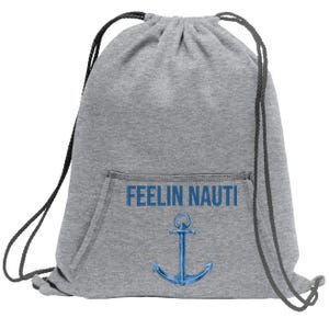 Feelin Nauti Sailing Funny Sweatshirt Cinch Pack Bag