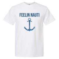 Feelin Nauti Sailing Funny Garment-Dyed Heavyweight T-Shirt