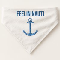 Feelin Nauti Sailing Funny USA-Made Doggie Bandana