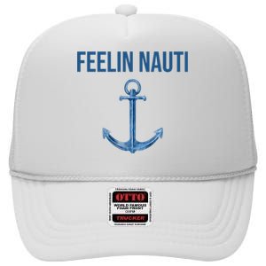 Feelin Nauti Sailing Funny High Crown Mesh Back Trucker Hat