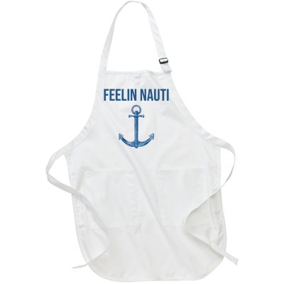 Feelin Nauti Sailing Funny Full-Length Apron With Pockets