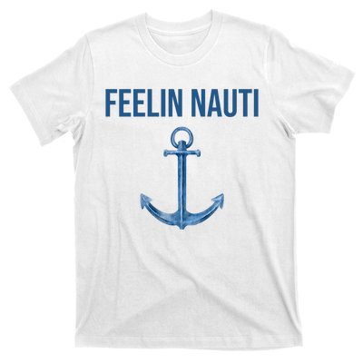 Feelin Nauti Sailing Funny T-Shirt