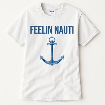 Feelin Nauti Sailing Funny Tall T-Shirt