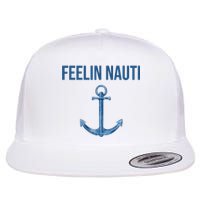 Feelin Nauti Sailing Funny Flat Bill Trucker Hat