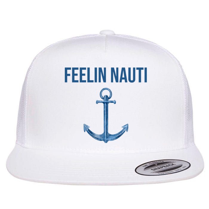 Feelin Nauti Sailing Funny Flat Bill Trucker Hat