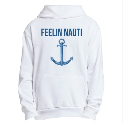 Feelin Nauti Sailing Funny Urban Pullover Hoodie