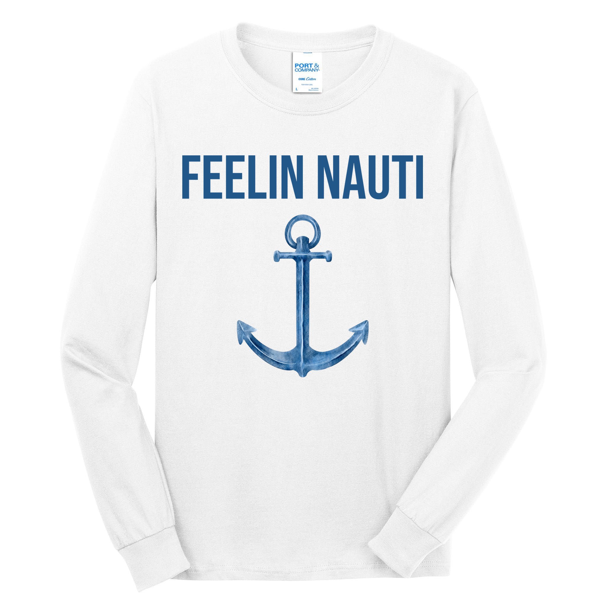 Feelin Nauti Sailing Funny Tall Long Sleeve T-Shirt