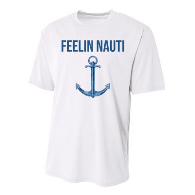 Feelin Nauti Sailing Funny Performance Sprint T-Shirt