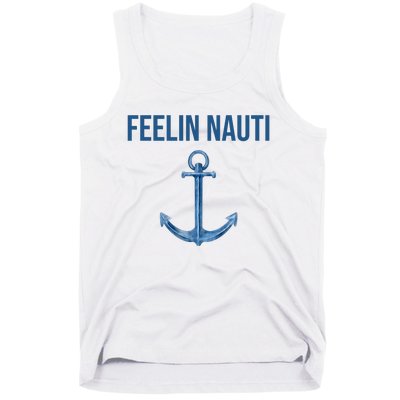 Feelin Nauti Sailing Funny Tank Top