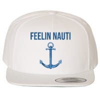 Feelin Nauti Sailing Funny Wool Snapback Cap