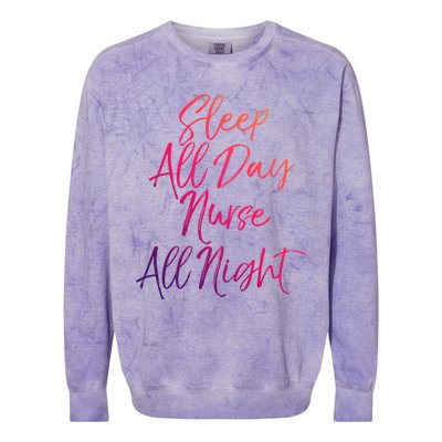 Funny Night Shift Nursing Gift Sleep All Day Nurse All Night Great Gift Colorblast Crewneck Sweatshirt