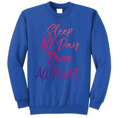 Funny Night Shift Nursing Gift Sleep All Day Nurse All Night Great Gift Sweatshirt