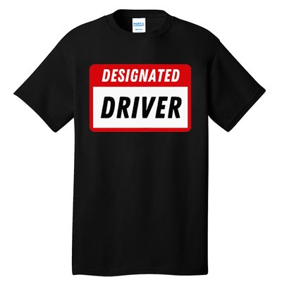 Funny Name Tag Designated Driver Adult Party Drinking Tee Tall T-Shirt