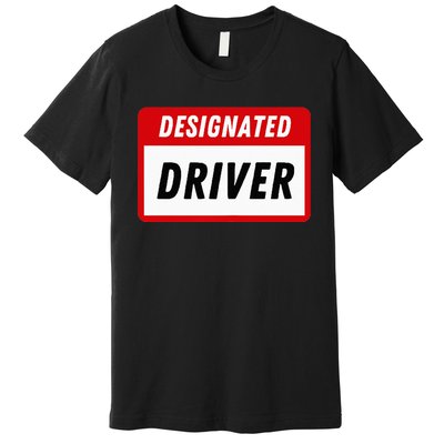 Funny Name Tag Designated Driver Adult Party Drinking Tee Premium T-Shirt