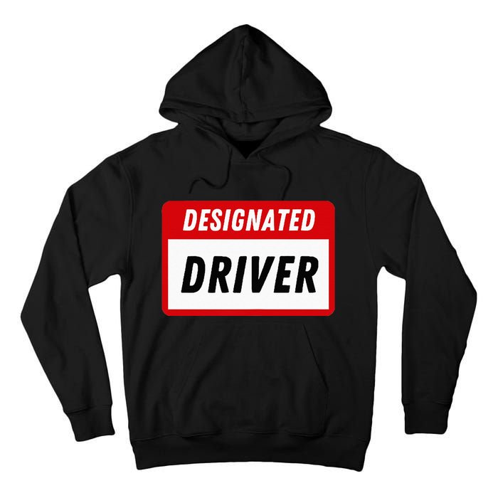 Funny Name Tag Designated Driver Adult Party Drinking Tee Tall Hoodie