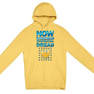 Funny Now Thats What I Call Existential Dread Premium Pullover Hoodie