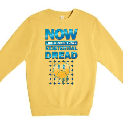 Funny Now Thats What I Call Existential Dread Premium Crewneck Sweatshirt