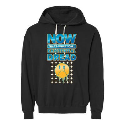 Funny Now Thats What I Call Existential Dread Garment-Dyed Fleece Hoodie