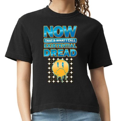 Funny Now Thats What I Call Existential Dread Comfort Colors Boxy T-Shirt