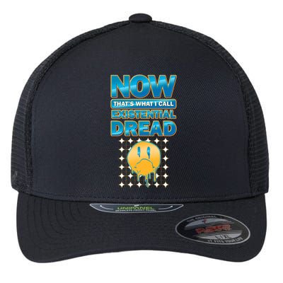 Funny Now Thats What I Call Existential Dread Flexfit Unipanel Trucker Cap