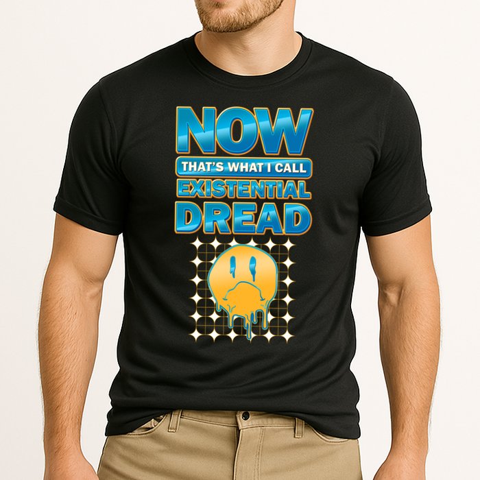 Funny Now Thats What I Call Existential Dread Performance Shirt
