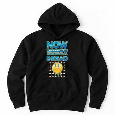 Funny Now Thats What I Call Existential Dread Hoodie