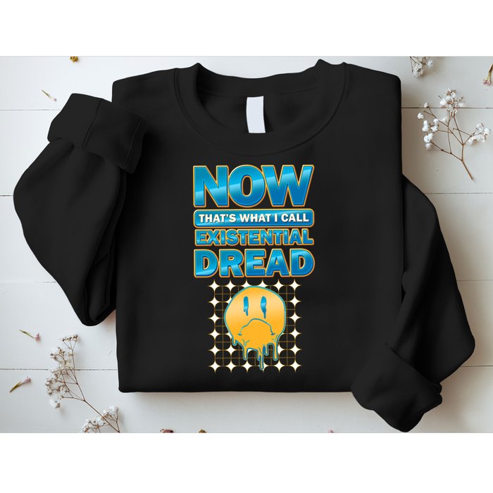Funny Now Thats What I Call Existential Dread Sweatshirt
