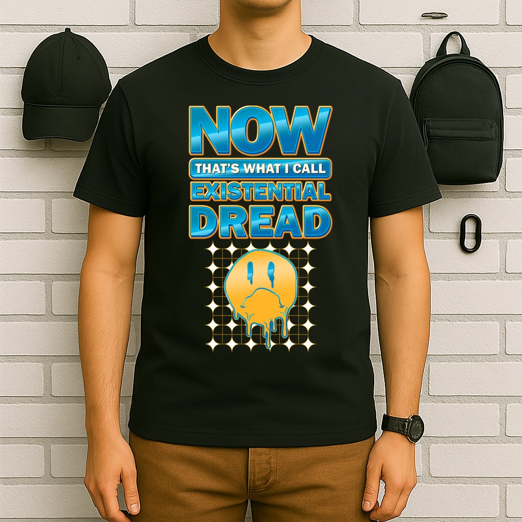 Funny Now Thats What I Call Existential Dread T-Shirt