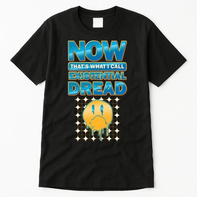 Funny Now Thats What I Call Existential Dread Tall T-Shirt