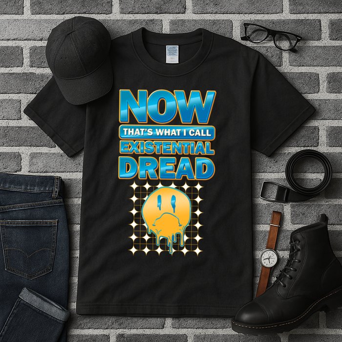 Funny Now Thats What I Call Existential Dread Tall T-Shirt