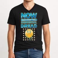 Funny Now Thats What I Call Existential Dread V-Neck T-Shirt