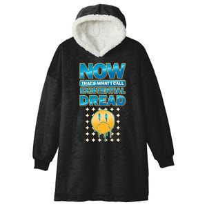 Funny Now Thats What I Call Existential Dread Hooded Wearable Blanket