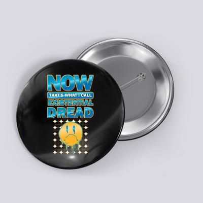 Funny Now Thats What I Call Existential Dread Button