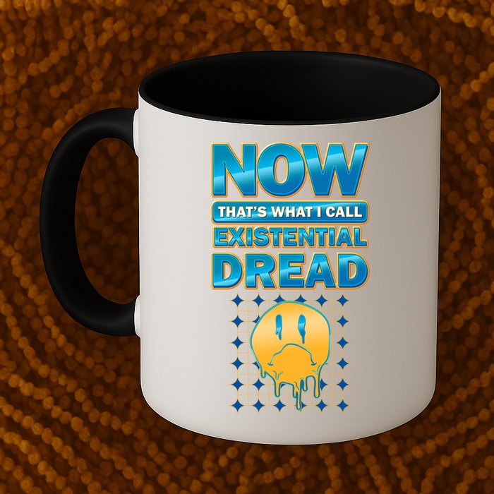 Funny Now Thats What I Call Existential Dread Mug