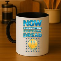 Funny Now Thats What I Call Existential Dread Mug