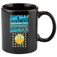 Funny Now Thats What I Call Existential Dread 11oz C Handle Ceramic Mug