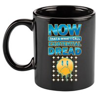 Funny Now Thats What I Call Existential Dread 11oz C Handle Ceramic Mug