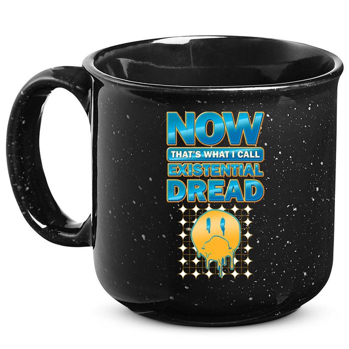 Funny Now Thats What I Call Existential Dread 15oz Campfire Ceramic Mug