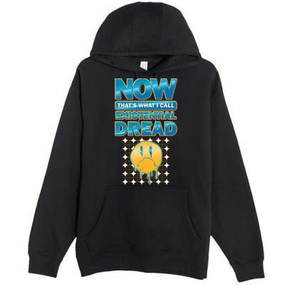 Funny Now Thats What I Call Existential Dread Premium Pullover Hoodie