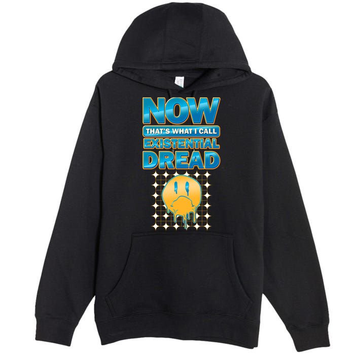 Funny Now Thats What I Call Existential Dread Premium Pullover Hoodie