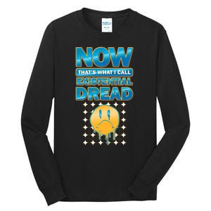 Funny Now Thats What I Call Existential Dread Tall Long Sleeve T-Shirt