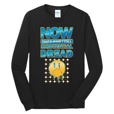 Funny Now Thats What I Call Existential Dread Tall Long Sleeve T-Shirt