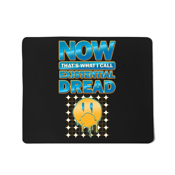 Funny Now Thats What I Call Existential Dread Mousepad