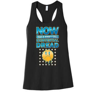 Funny Now Thats What I Call Existential Dread Women's Racerback Tank