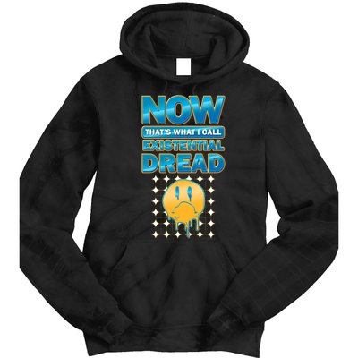 Funny Now Thats What I Call Existential Dread Tie Dye Hoodie